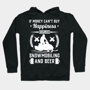 If Money Cant Buy Happiness Explain Snowmobiling And Beer Hoodie